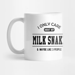 Milk Snake - I only care about my milk snake Mug